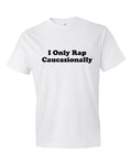 I Only Rap Caucasionally Shirt Caucasian Shirt Hip Hop Shirt Caucasian Gift Hip Hop Gift Rapper Shirt Rapper Tee Rap Shirt Rap OS197 Graphic Tee – Feel-Good Design · Perfect For Daily Wear