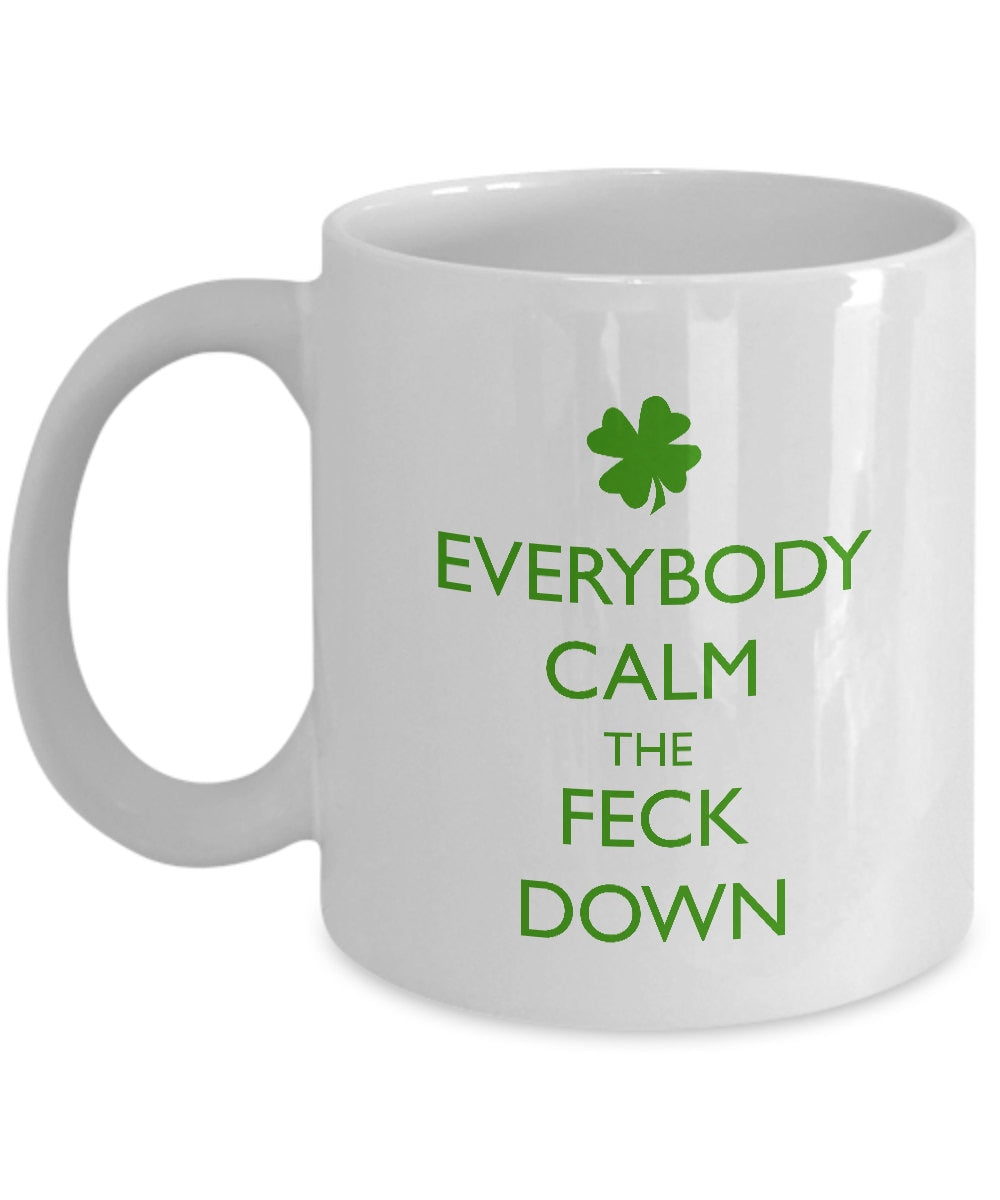 Funny Irish Coffee Mug Everybody Calm the Feck Down Gift for Irish Humor Lovers and for St Patrick39s Day Graphic Tee – Bold Style · Perfect For Daily Wear
