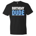 Birthday Dude Shirt Birthday Shirt Birthday Gift Birthday Men Birthday Guy Happy Birthday Shirt for Birthday Men39s Birthday Shirt OS111 Graphic Tee – Feel-Good Design · High-Quality Print
