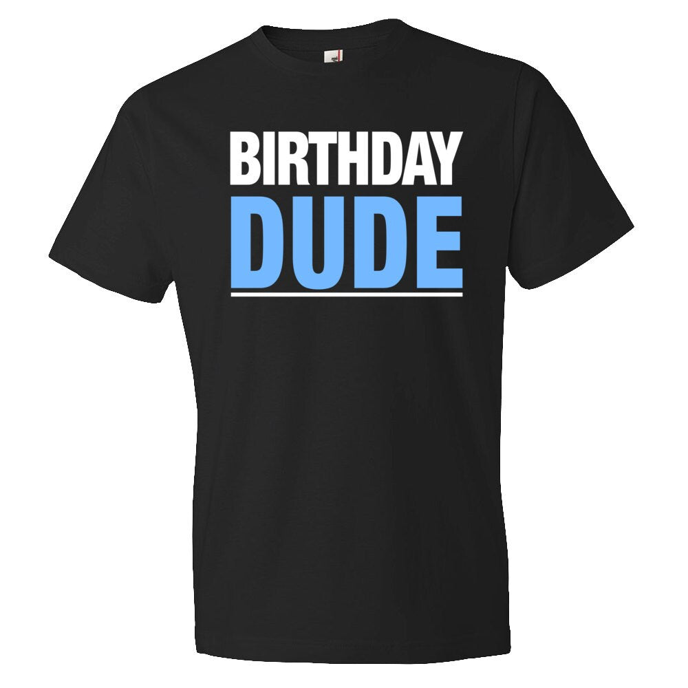 Birthday Dude Shirt Birthday Shirt Birthday Gift Birthday Men Birthday Guy Happy Birthday Shirt for Birthday Men39s Birthday Shirt OS111 Graphic Tee – Feel-Good Design · High-Quality Print
