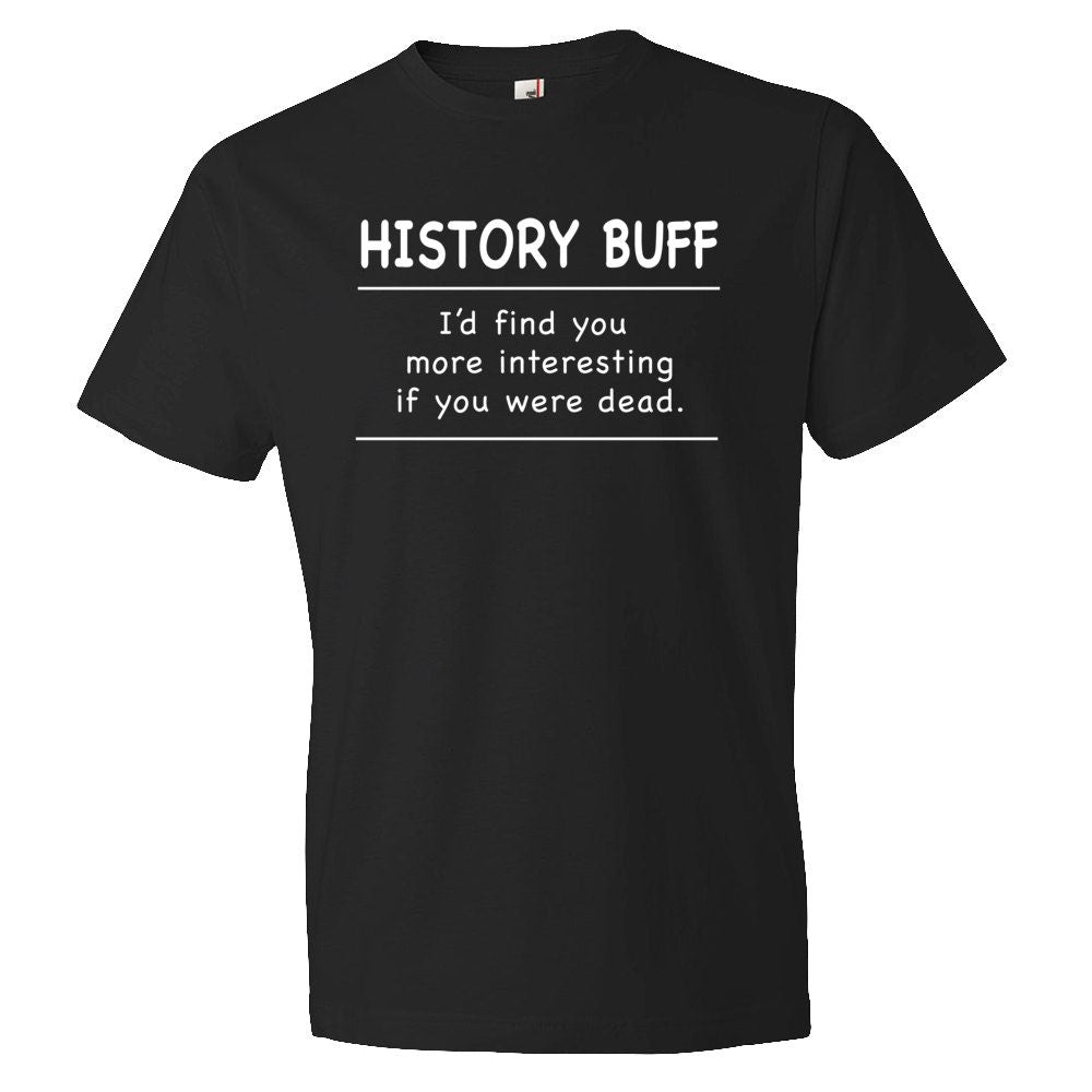 History Teacher Shirt History Teacher Gift History Buff Shirt History Professor History Prof History Student History Shirt OS5908 Graphic Tee – Easygoing Wear · High-Quality Print