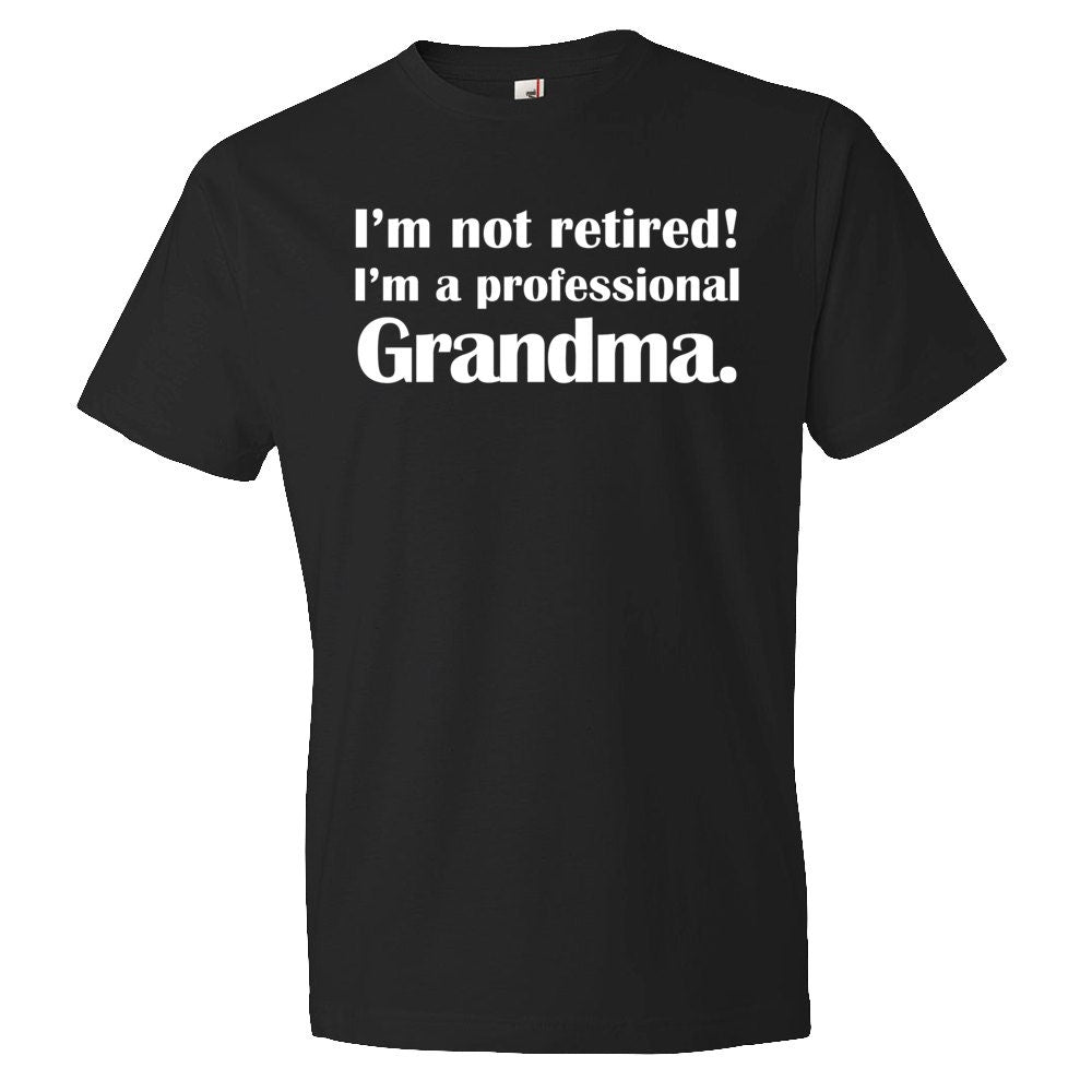 Gifts for Grandma grandma gift grandmother gift granny gift I39m not retired grandma shirt grandma to be shirt new grandma to be OS149 Graphic Tee – Fan Favorite · Must-Have Style