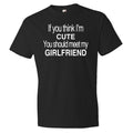 Shirt for Boyfriend Gift If You think I39m Cute You Should Meet My Girlfriend Shirt Funny Boyfriend Shirt Anniversary Shirt OS107 Graphic Tee – Easygoing Wear · High-Quality Print