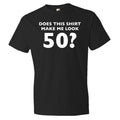 Does This Shirt Make Me Look 50 50th Birthday Shirt 50th Birthday Gift 50th Gift Fifty Birthday Birthday Party Dad Birthday OS323 Graphic Tee – Feel-Good Design · Great Gift For Fans