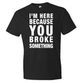 Boyfriend Gift Husband Gift for Husband Broke Something Shirt Contractor Shirt Electrician Shirt Husband Shirt Plumber Shirt OS211 Graphic Tee – Warm & Stylish · Great Gift For Fans