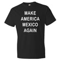 Make America Mexico Again Shirt Mexico Again TShirt Bernie Sanders Shirt Hillary Support Shirt Hillary Clinton Shirt OS59 Graphic Tee – Everyday Comfort · Must-Have Style