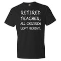 teacher retirement gift Retired Teacher gift teacher shirts gift for teacher All Children Left Behind Retirement Gift OS382 Graphic Tee – Soft Feel · Perfect For Daily Wear