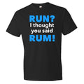 Run I Thought You Said Rum Shirt Fitness Shirt Bootcamp Shirt Gym Shirt Workout Shirt Weight Loss Shirt Funny Gym Shirt OS383 Graphic Tee – Warm & Stylish · Top Pick For Any Outfit