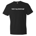 Suck It Up Buttercup Buttercup Shirt Suck it up shirt boyfriend shirt husband shirt for husband gift for boyfriend funny gift OS137 Graphic Tee – Soft Feel · Top Pick For Any Outfit