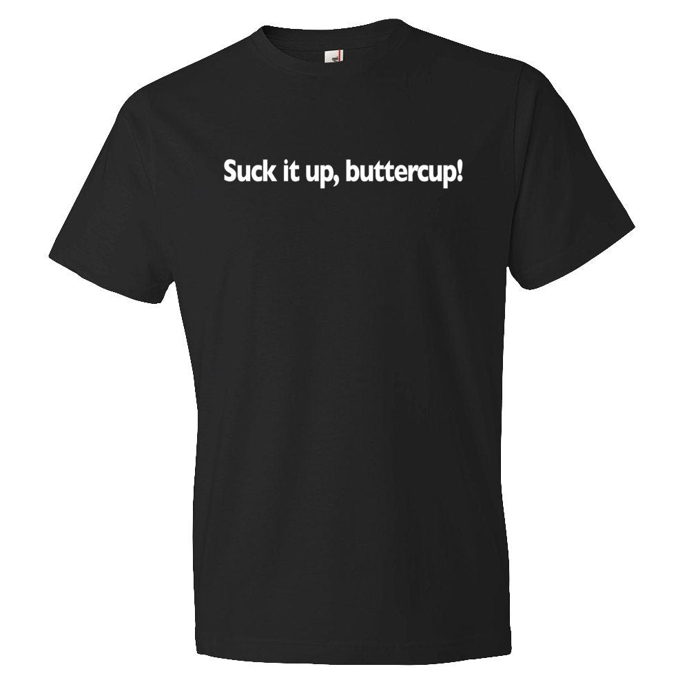 Suck It Up Buttercup Buttercup Shirt Suck it up shirt boyfriend shirt husband shirt for husband gift for boyfriend funny gift OS137 Graphic Tee – Soft Feel · Top Pick For Any Outfit