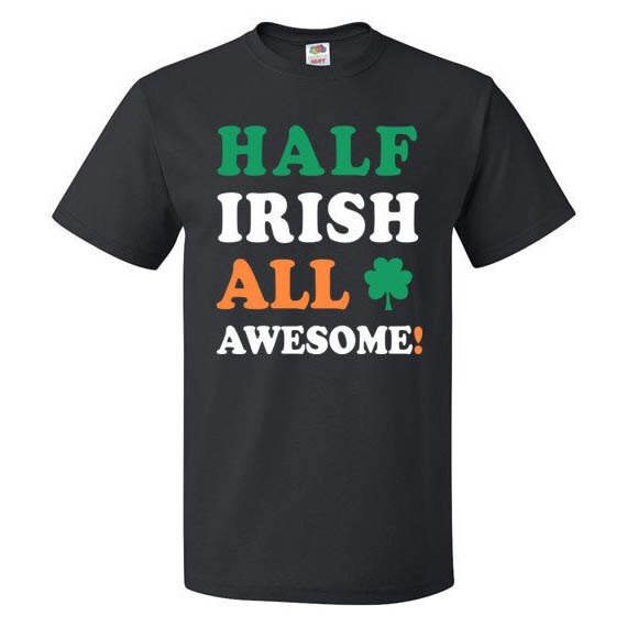St Patricks Day Shirt St Paddys Day Shirt Irish Shirt Half Irish Shirt All Awesome Shirt for St Paddys Day Ireland Shirt Shamrock Shirt Graphic Tee – Easygoing Wear · Trending Graphic Apparel