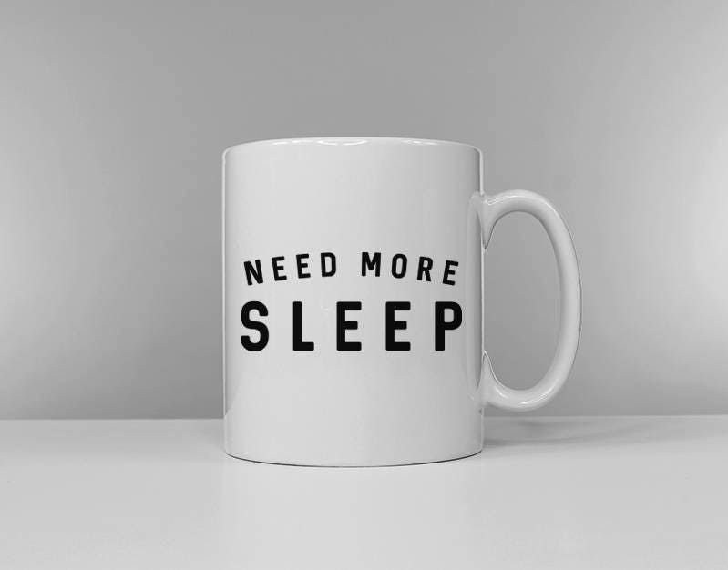 Need More Sleep Funny Slogan Mug Tired Morning Tea Coffee Graphic Tee – Feel-Good Design · Top Pick For Any Outfit