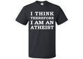 I think therefore i39m atheist shirt atheist shirt funny atheist shirt anti religion shirt for atheist gift for atheist birthday OS356 Graphic Tee – Fan Favorite · Great Gift For Fans