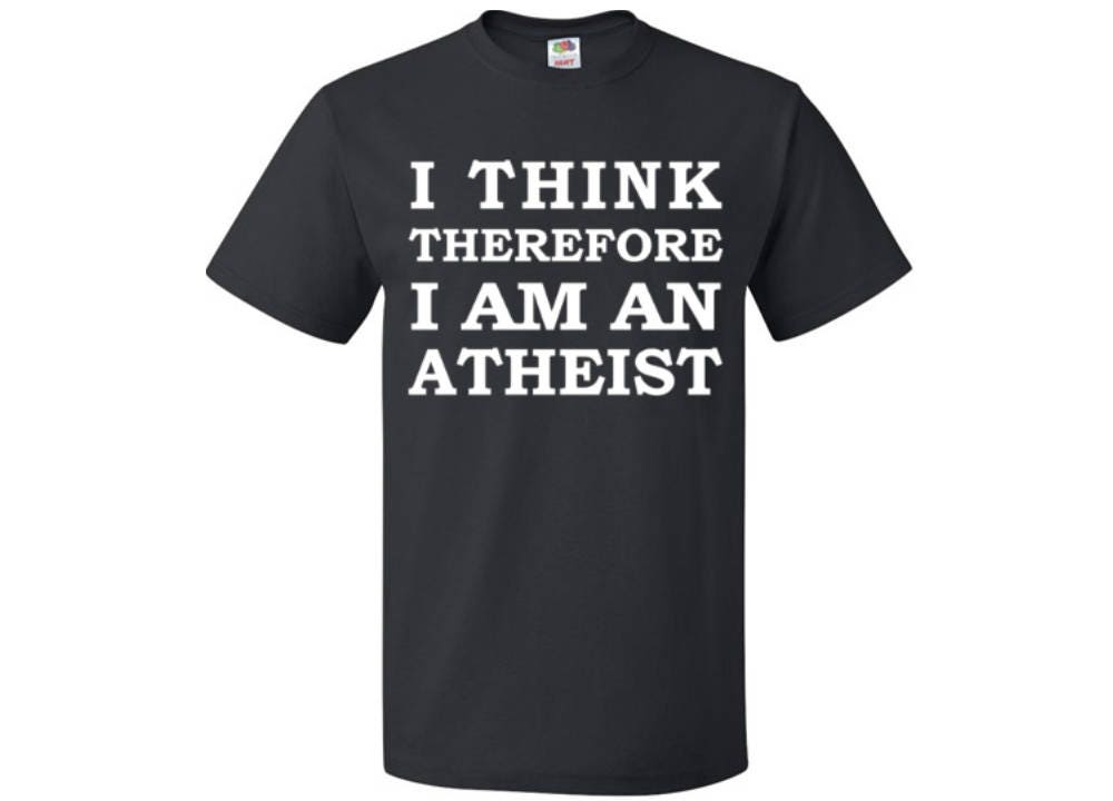 I think therefore i39m atheist shirt atheist shirt funny atheist shirt anti religion shirt for atheist gift for atheist birthday OS356 Graphic Tee – Fan Favorite · Great Gift For Fans