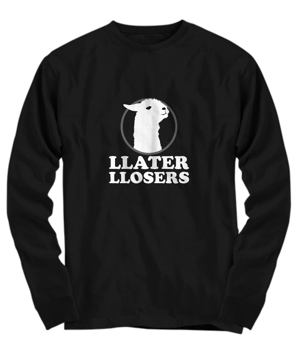 Funny Llama Shirt Llater Llosers Llama Gift Llama TShirt Llama Birthday Present LongSleeve Style Graphic Tee – Cozy Vibes · Perfect For Daily Wear