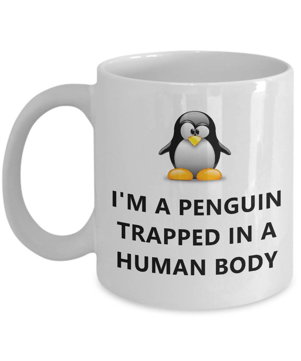 Penguin Mug Penguin Gifts Penguin Birthday Gift Penguin Mug Funny Penguin Mug I39m a Penguin Trapped in a Human Body Graphic Tee – Cozy Vibes · High-Quality Print