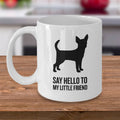 Chihuahua Gift Chihuahua Gifts Chihuahua Mug Say Hello to My Little Friend Chi Gift Chi Mug Graphic Tee – Bold Style · Top Pick For Any Outfit