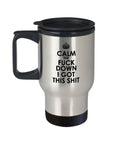Funny Travel Mug Sarcasm Gift Funny Present Calm the Fuck Down I Got This Shit 14 oz Stainless Steel Graphic Tee – Soft Feel · Top Pick For Any Outfit