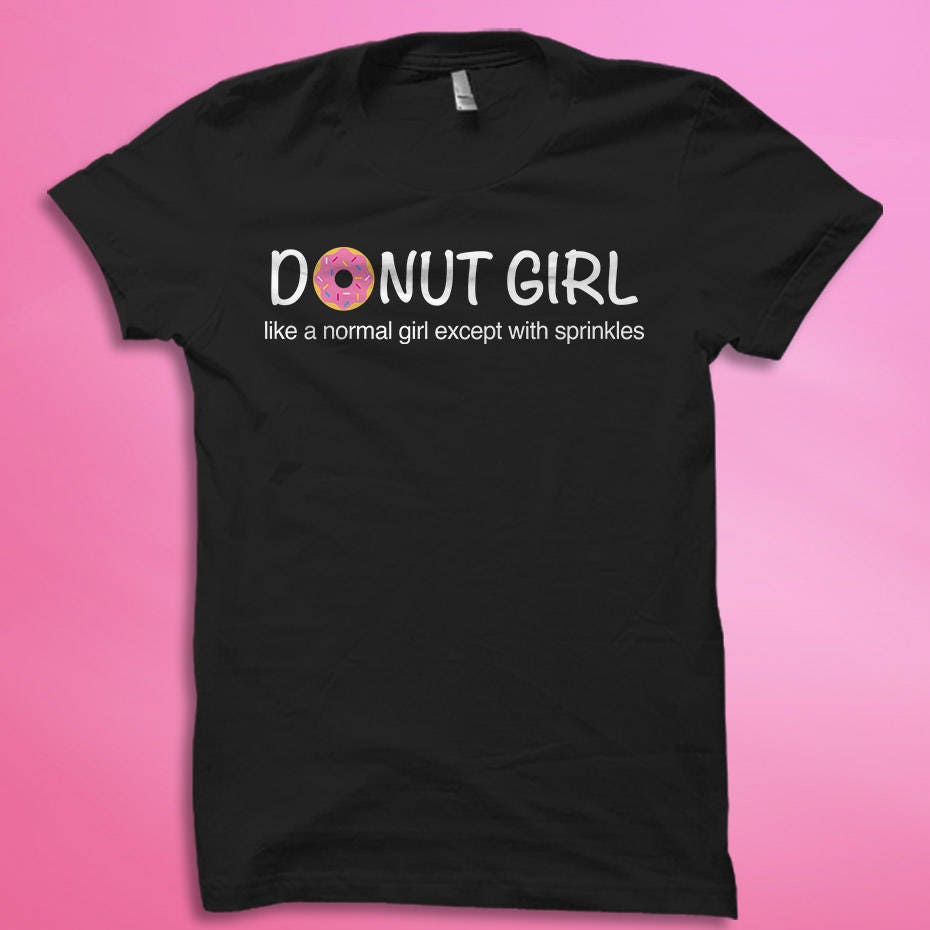 Donut Shirt Donut Girl Shirts Funny Foodie Gift Foodie Shirts Donuts TShirts Sweets Shirt Girls Gift Teenage Girl Gift OS425 Graphic Tee – Soft Feel · Top Pick For Any Outfit