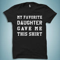 Dad Gift from Daughter Gift for Dad Christmas gift from daughter Daddy TShirt Favorite Daughter Shirt Daddy Gift Shirt for Dad OS5821 Graphic Tee – Easygoing Wear · High-Quality Print