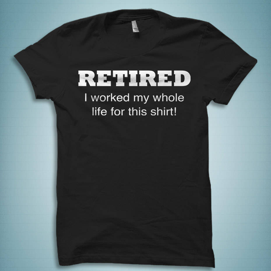 Retirement Shirts Retired Shirts Retirement Gift Retiree Shirt Retirement Party Retirement Gifts Gift for Retiree Retirement OS406 Graphic Tee – Aesthetic Look · Must-Have Style