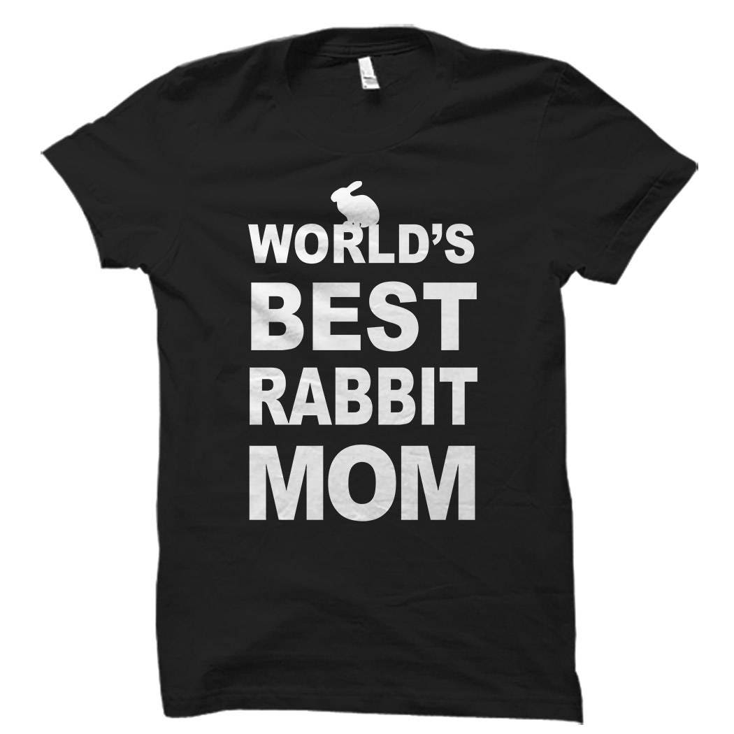 Rabbit Mom Shirt World39s best Rabbit Mom TShirt Rabbit Owner Shirt Rabbit Lover Gift Rabbit Shirts Rabbit Gifts Womens Womans OS509 Graphic Tee – Feel-Good Design · Top Pick For Any Outfit
