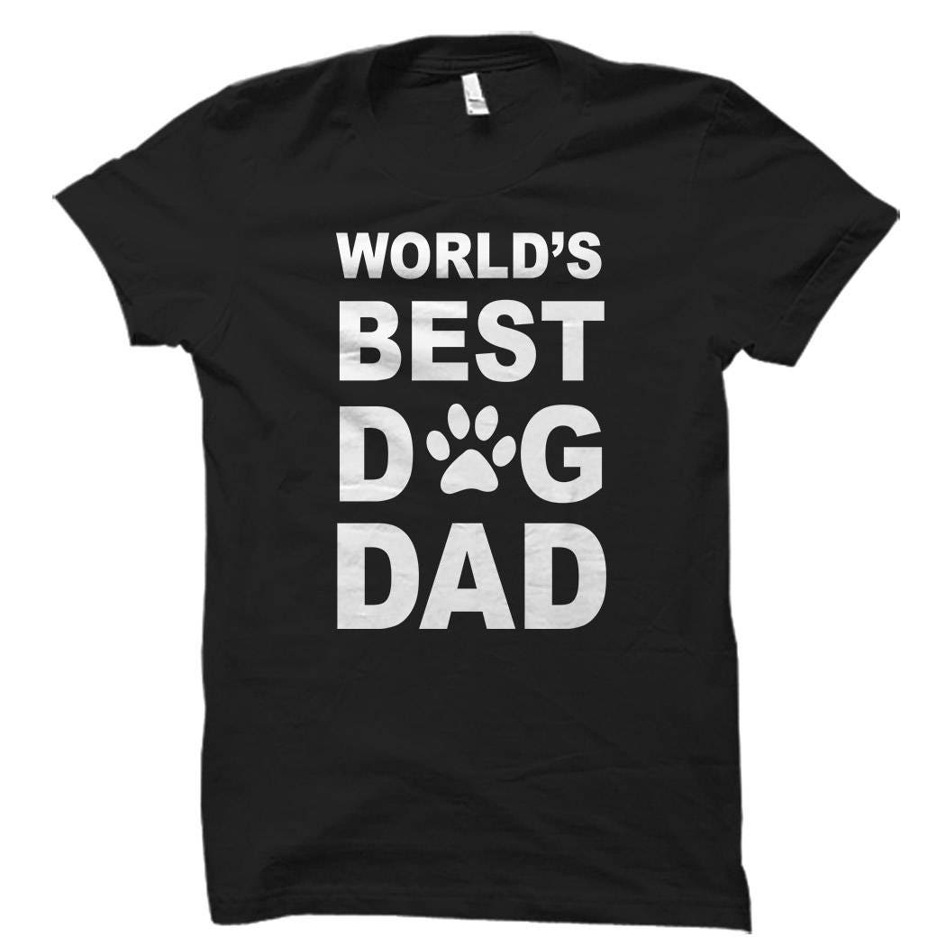 Dog Dad Shirt Dog Dad Gift World39s best Dog Dad Dog Daddy Shirt Dog Owner Gift Dog Owner Shirt Mens Dog Shirt Dog Lover Shirt OS547 Graphic Tee – Premium Graphic · Perfect For Daily Wear