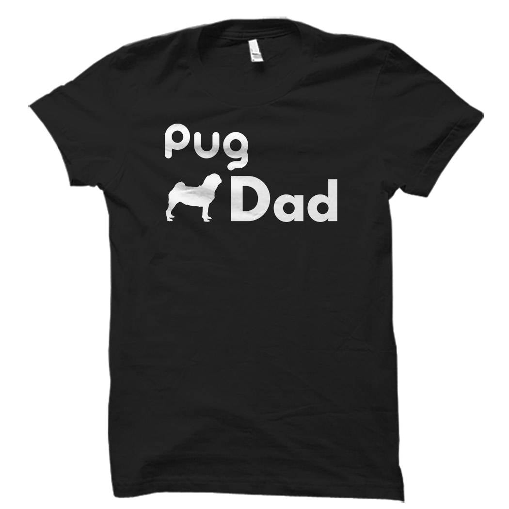 Pug Dad Shirt Pug Dad Gift Gift for Pug Dad Pug Shirts Pug Gifts Pug TShirts Mens Pug Dad Pug Lover Shirt Pug Lover Gift Pug OS626 Graphic Tee – Soft Feel · Perfect For Daily Wear