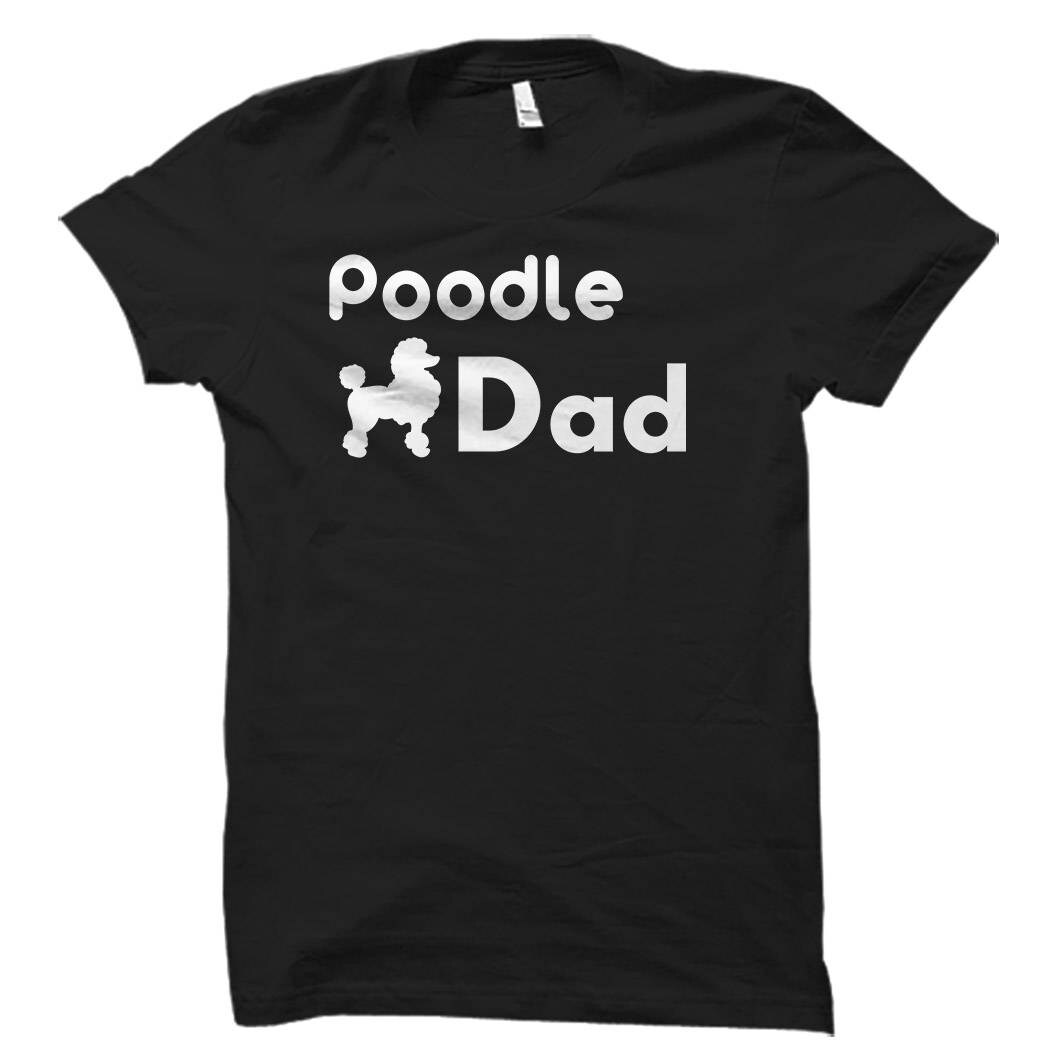 Poodle Dad Shirt Poodle Dad Gift Gift for Poodle Dad Poodle Shirts Poodle Gifts Poodle TShirts Mens Poodle Dad Poodle Lover OS552 Graphic Tee – Warm & Stylish · Must-Have Style