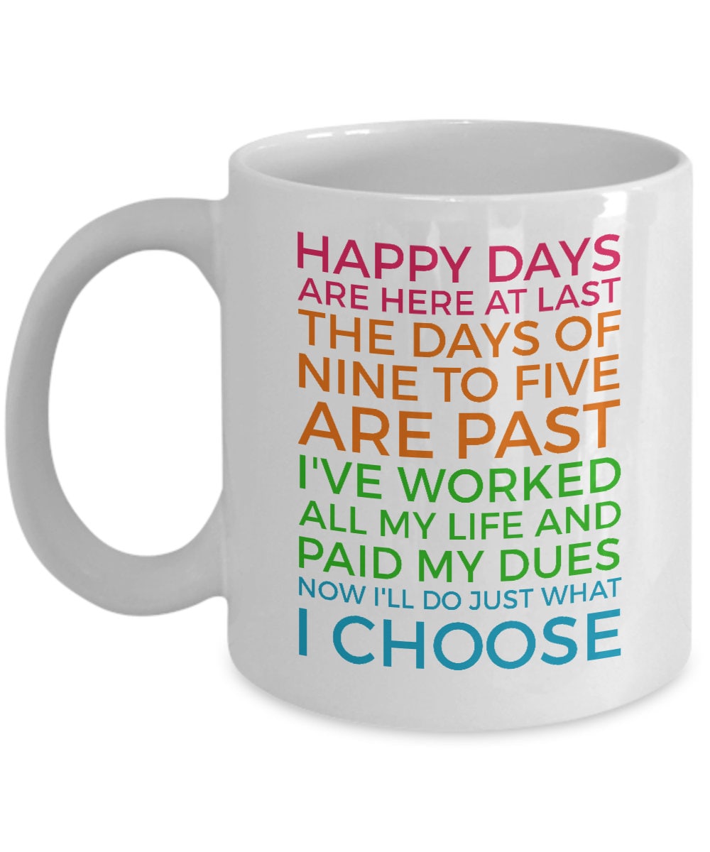 Retirement Party Gift Retirement Mug Retirement Gift Retirement Present Retiree Present Happy Days Are Here at Last Graphic Tee – Easygoing Wear · High-Quality Print