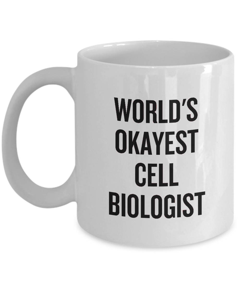 World39s Okayest Cell Biologist Funny Cell Biology Gift Coffee Mug Graphic Tee – Cozy Vibes · Great Gift For Fans
