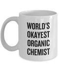 World39s Okayest Organic Chemist Funny Organic Chemistry Gift Coffee Mug Graphic Tee – Everyday Comfort · Top Pick For Any Outfit