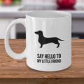 Doxie Gift Dachshund Gift Doxie Mug Dachshund Mug Say Hello to My Little Friend Graphic Tee – Easygoing Wear · Top Pick For Any Outfit