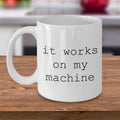Programmer Gift Coder Gift IT Gift It Works on My Machine Funny Office Gift Computer Programmer Gift Graphic Tee – Bold Style · Must-Have Style