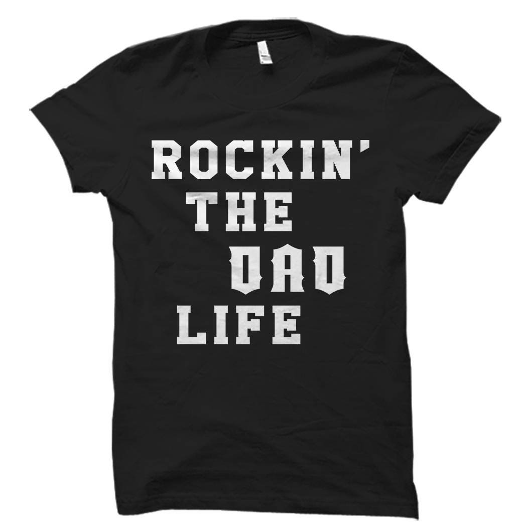 Dad Gift from Son Dad Birthday Gift from Son Rockin the Dad Life Shirt Dad Shirt for New Dad Gifts for Dad to Be Gift Ideas Dad OS663 Graphic Tee – Everyday Comfort · Great Gift For Fans