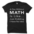 Funny Math Gift A Day Without Math Shirt Math Teacher Gift Math Teacher Shirt Mathematics Shirt Funny Math Tees Math Prof Shirt OS533 Graphic Tee – Bold Style · Must-Have Style
