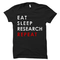 Eat Sleep Research Repeat Shirt Research Shirt Researcher Shirt Researcher Gift Scientist Shirts Scientist Gift Phd Shirt OS6023 Graphic Tee – Soft Feel · Great Gift For Fans