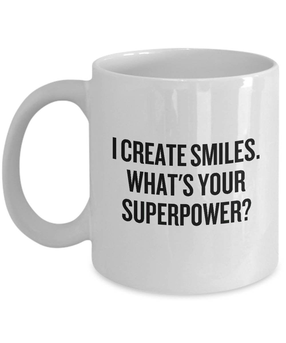 Dentist Gift Idea I Create Smiles What39s Your Superpower Tooth Doctor Mug Graphic Tee – Everyday Comfort · Trending Graphic Apparel
