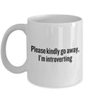 Kindly Go Away I39m Introverting Sarcastic Gift Idea Funny Introvert INTJ Phrase Coffee Mug Graphic Tee – Easygoing Wear · Trending Graphic Apparel