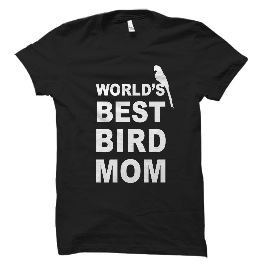 Bird Mom Shirt Bird Mom Gift World39s best Bird Mom Bird Mommy Shirt Bird Owner Gift Bird Owner Shirt Womens Bird Shirts OS434 Graphic Tee – Cozy Vibes · High-Quality Print