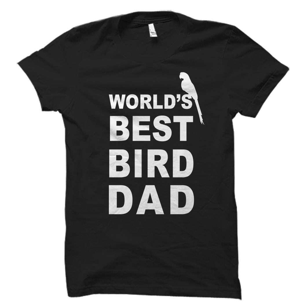 Bird Shirt Bird Gift Bird Dad Shirt Bird Dad Gift World39s best Bird Dad Bird Lover Shirt Bird Lover Gift Bird Owner Shirt OS5798 Graphic Tee – Fan Favorite · Trending Graphic Apparel