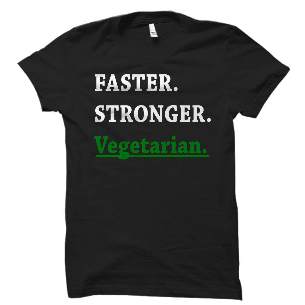 Vegetarian Shirt Vegetarian Gift Shirt for Vegetarian Gift for Vegetarian Vegetarian Apparel Faster Stronger Vegetarian OS602 Graphic Tee – Everyday Comfort · High-Quality Print