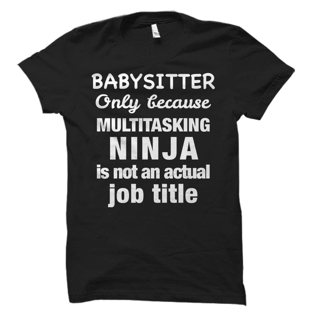 Funny Babysitter Shirt Funny Babysitter Gift Babysitter Shirts Babysitter Gifts Gift for Babysitter Babysitter Appreciation OS530 Graphic Tee – Aesthetic Look · Must-Have Style