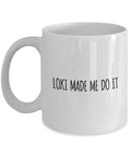 Loki Made Me Do It Pagan Gift Idea Norse Coffee Mug Graphic Tee – Easygoing Wear · Must-Have Style