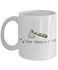 Gardener Gift Idea Funny Gardening Mug My Best Friend Is A Hoe Small And Large Sizes Available Graphic Tee – Everyday Comfort · High-Quality Print