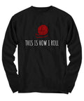 Knitting Gift Idea Knitter Yarn Needlework This Is How I Roll Long Sleeve Tee Graphic Tee – Easygoing Wear · Great Gift For Fans