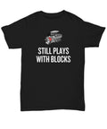 Auto Mechanic Gift Car Repairman Unisex Tee Funny Mechanics Still Plays With Blocks Graphic Tee – Aesthetic Look · High-Quality Print
