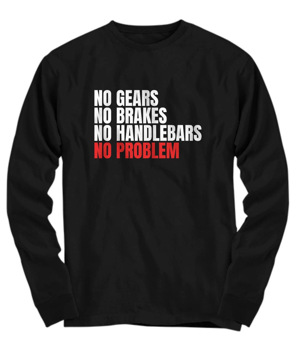 Unicycle Shirt Unicycling Gift Idea Unicyclist Present No Gears No BrakesNo Problem Long Sleeve Graphic Tee – Everyday Comfort · Top Pick For Any Outfit