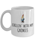 Garden Gnome Mug Gift For Garden Gnomes Lover Garden Lawn Yard Care Chillin39 With My Gnomies Graphic Tee – Everyday Comfort · Great Gift For Fans