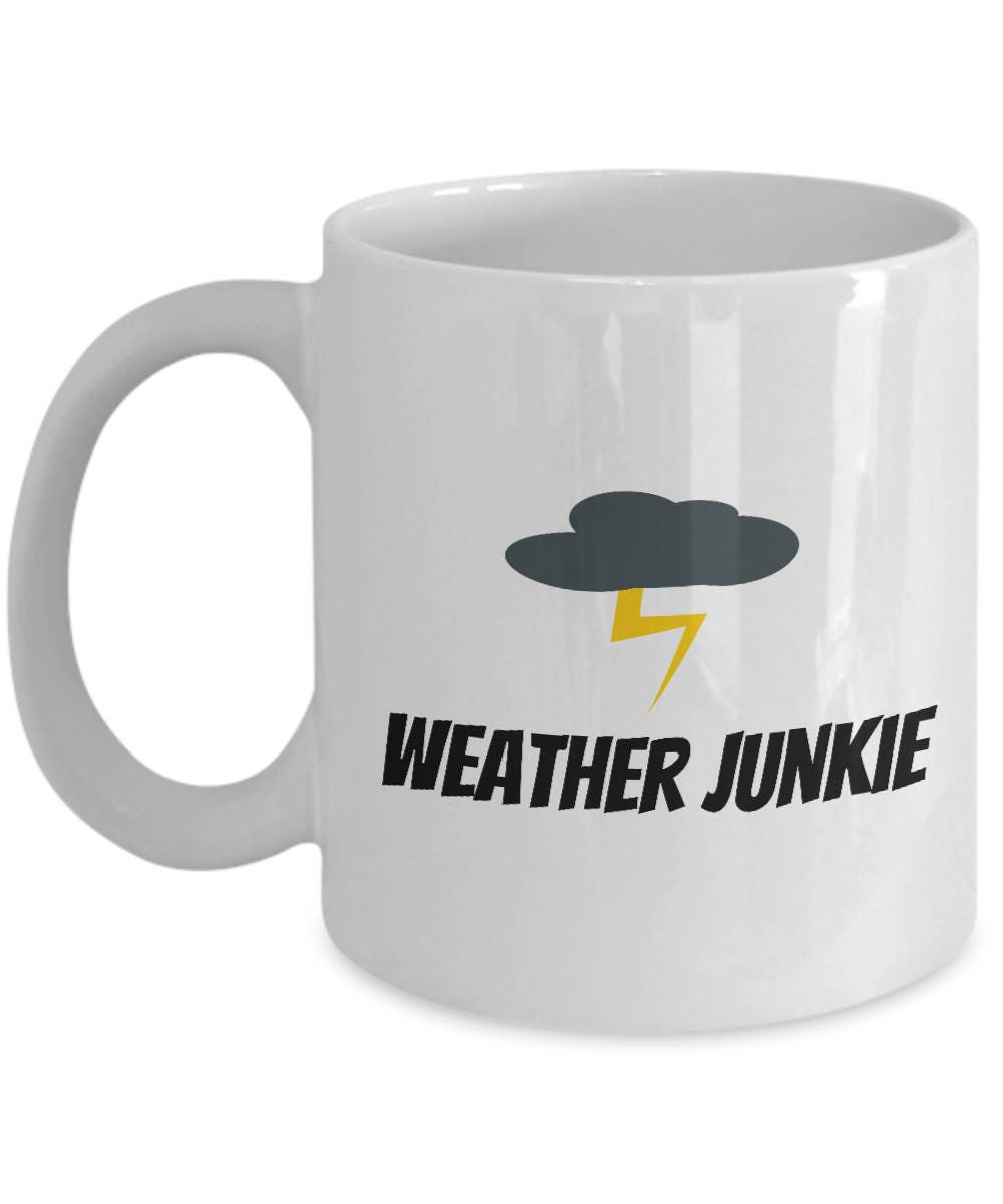 Meteorologist Gift Meteorology Coffee Mug Weather Science Present Weather Junkie Graphic Tee – Aesthetic Look · Perfect For Daily Wear